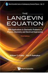 Langevin Equation, The: With Applications to Stochastic Problems in Physics, Chemistry and Electrical Engineering (Third Edition)