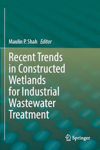 Recent Trends in Constructed Wetlands for Industrial Wastewater Treatment