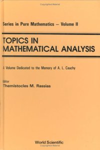 Topics in Mathematical Analysis: A Volume Dedicated to the Memory of A L Cauchy
