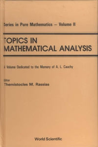 Topics in Mathematical Analysis: A Volume Dedicated to the Memory of A L Cauchy