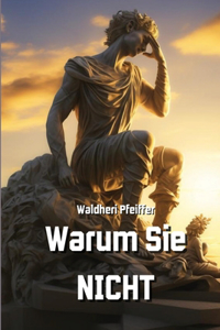 Warum Sie NICHT