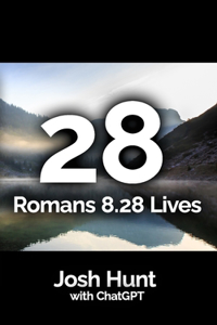 28 Romans 8.28 Lives