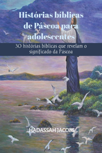 Histórias bíblicas de Páscoa para adolescentes