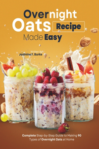 Overnight Oats Recipe Made Easy