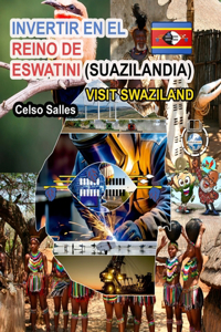 INVERTIR EN EL REINO DE ESWATINI (SUAZILANDIA) - Visit Swaziland - Celso Salles