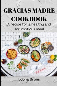 Gracias Madre Cookbook