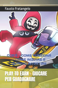 Play to Earn - Giocare Per Guadagnare