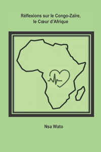 Réflexions sur le Congo-Zaïre, le Coeur d'Afrique