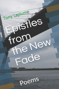 Epistles from the New Fade: Poems
