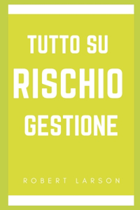 Tutto sulla gestione del rischio