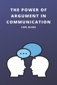 The Power of Argument in Communication