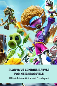 Plants Vs Zombies Battle for Neighborville