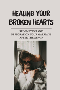 Healing Your Broken Hearts