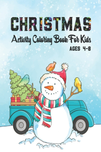 Christmas Activity Coloring Book For Kids Ages 4-8: Amazing Merry Christmas Activity Coloring Book For Kids, Children Coloring Pages