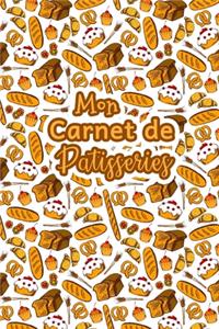 Mon Carnet de Patisseries: Carnet De Recettes Pâtisserie à Remplir - Spécial Gâteaux, Pâtisserie, Viennoiserie, Boulangerie - Préparation et Evaluation des Recettes - Carnet V