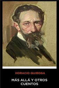 Horacio Quiroga - Mas Alla y Otros Cuentos