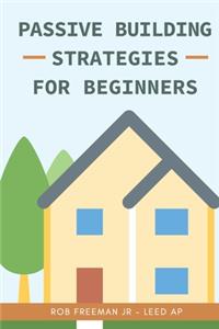 Passive Building Strategies for Beginners