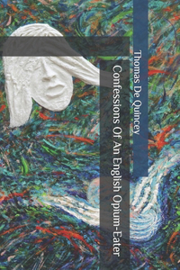 Confessions Of An English Opium-Eater