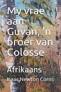 My vrae aan Guvan, 'n broer van Colosse