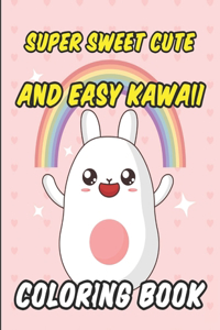 Super Sweet Cute And Easy Kawaii Coloring Book
