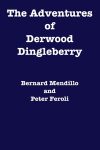 Adventures of Derwood Dingleberry