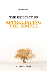 The delicacy of appreciating the simple