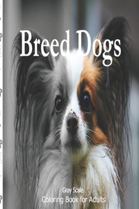 Breed Dogs Gray Scale Coloring Book for Adult