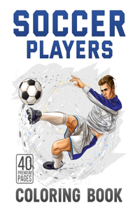 Soccer Players Coloring Book: Funny Coloring Book With 40 Images For Kids of all ages.