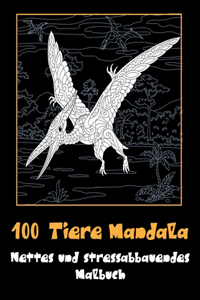 100 Tiere Mandala - Nettes und stressabbauendes Malbuch