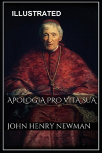Apologia Pro Vita Sua ILLUSTRATED