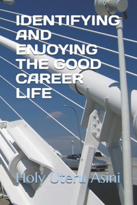 Identifying and Enjoying the Good Career Life