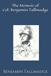 The Memoir of Col. Benjamin Tallmadge