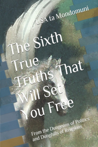 The Sixth True Truths That Will Set You Free
