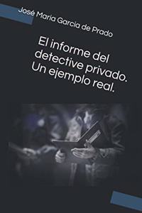 informe del detective privado. Un ejemplo real.