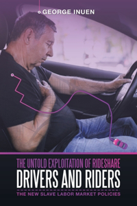 Untold Exploitation of Rideshare Drivers and Riders