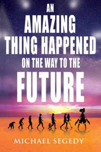 Amazing Thing Happened on the Way to the Future