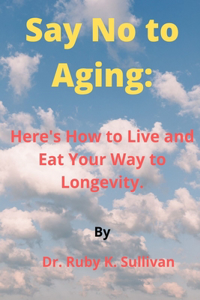 Say No to Aging