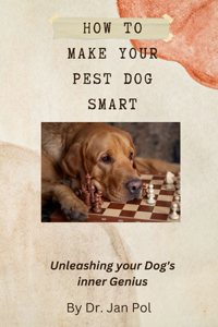 How To Make Your Pest Dog Smart