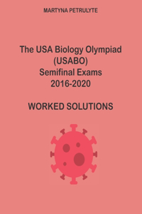 USA Biology Olympiad Semifinal Exams 2016-2020 Worked Solutions