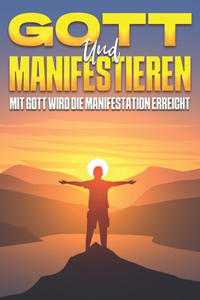 Gott und Manifestieren