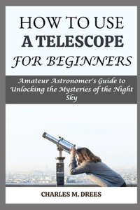 How to Use a Telescope for Beginners