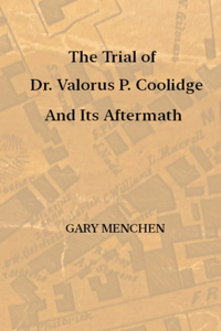 Trial of Dr. Valorus P. Coolidge and Its Aftermath