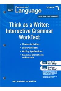 Florida Holt Elements of Language, Introductory Course: Think as a Writer: Interactive Grammar Worktext