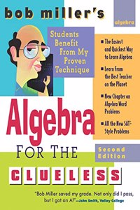Bob Miller's Algebra for the Clueless, 2nd Edition: Algebra