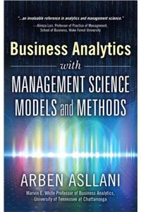 Business Analytics with Management Science Models and Methods