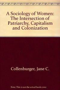 A Sociology of Women: The Intersection of Patriarchy, Capitalism and Colonization