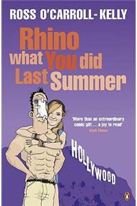 Rhino What You Did Last Summer