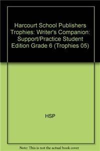 Harcourt School Publishers Trophies: Writer's Companion: Support/Practice Student Edition Grade 6