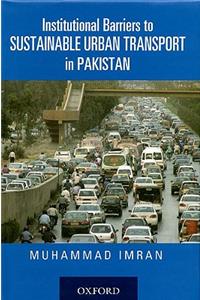 Institutional Barriers to Sustainable Urban Transport in Pakistan