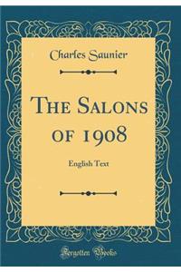 The Salons of 1908: English Text (Classic Reprint)